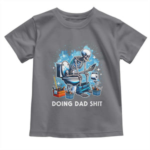 Funny Doing Dad Shit Toddler T Shirt Skeleton Toilet Dad Jokes Father's Day TS11 Charcoal Print Your Wear