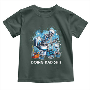 Funny Doing Dad Shit Toddler T Shirt Skeleton Toilet Dad Jokes Father's Day TS11 Dark Forest Green Print Your Wear