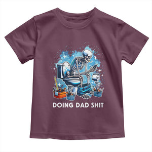 Funny Doing Dad Shit Toddler T Shirt Skeleton Toilet Dad Jokes Father's Day TS11 Maroon Print Your Wear