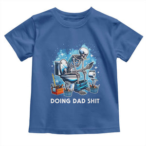 Funny Doing Dad Shit Toddler T Shirt Skeleton Toilet Dad Jokes Father's Day TS11 Royal Blue Print Your Wear