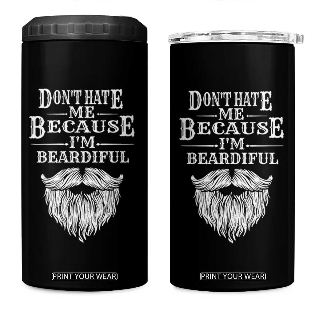 Funny Dont Hate Me Because I'm Beardiful 4 in 1 Can Cooler Tumbler Bearded Man TS11 One Size: 16 oz Black Print Your Wear