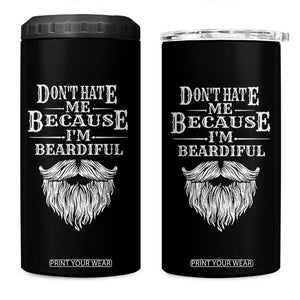 Funny Dont Hate Me Because I'm Beardiful 4 in 1 Can Cooler Tumbler Bearded Man TS11 One Size: 16 oz Black Print Your Wear