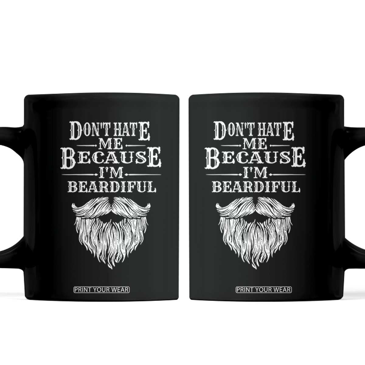 Funny Dont Hate Me Because I'm Beardiful Coffee Mug Bearded Man TS11 Black Print Your Wear