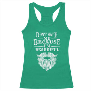 Funny Don't Hate Me Because I'm Beardiful Racerback Tank Top Bearded Man TS11 Irish Green Print Your Wear
