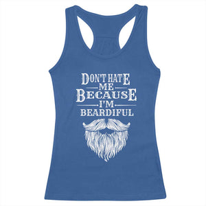Funny Don't Hate Me Because I'm Beardiful Racerback Tank Top Bearded Man TS11 Royal Blue Print Your Wear
