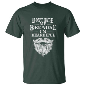 Funny Dont Hate Me Because I'm Beardiful T Shirt Bearded Man TS11 Dark Forest Green Print Your Wear