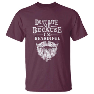 Funny Dont Hate Me Because I'm Beardiful T Shirt Bearded Man TS11 Maroon Print Your Wear