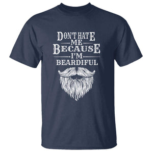 Funny Dont Hate Me Because I'm Beardiful T Shirt Bearded Man TS11 Navy Print Your Wear