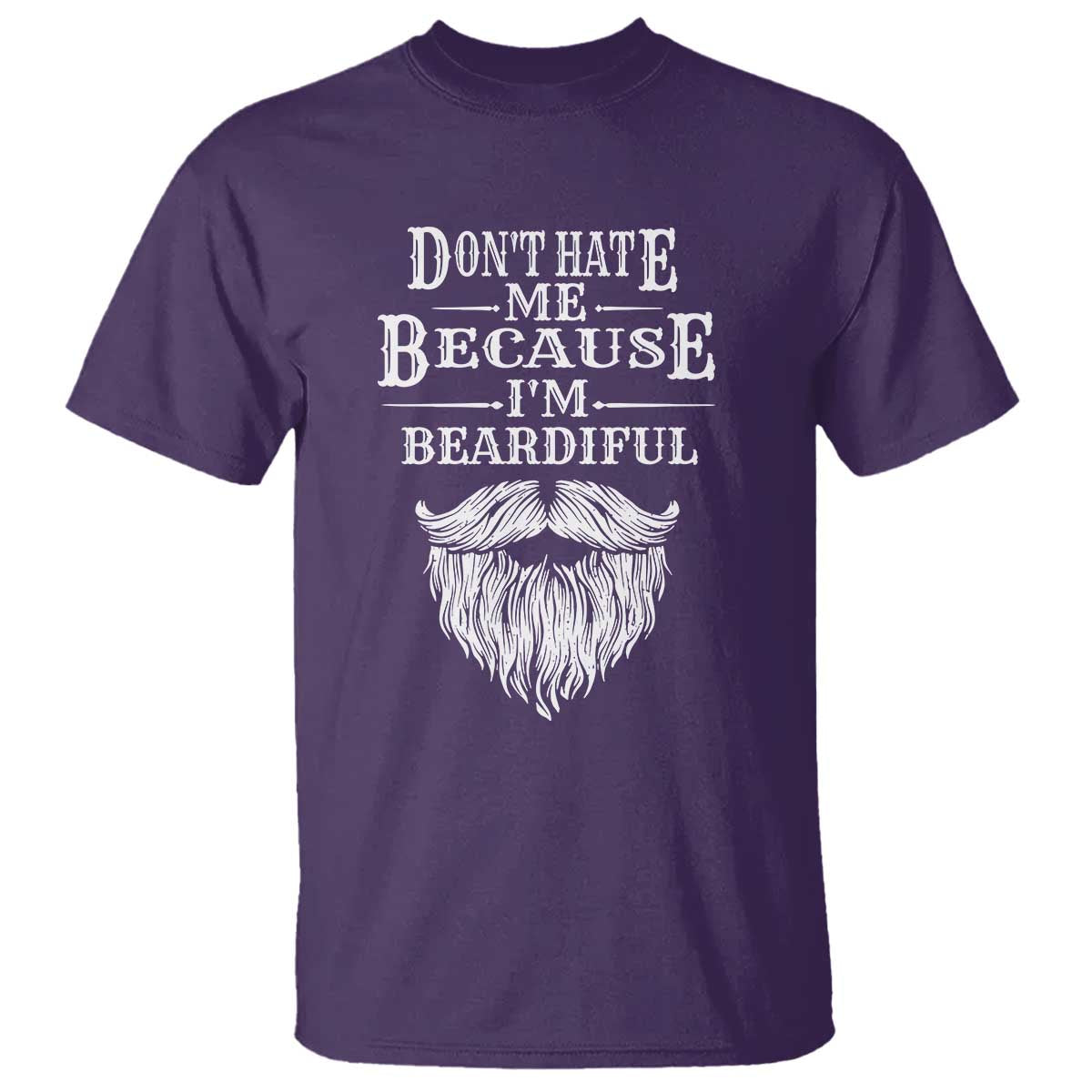 Funny Dont Hate Me Because I'm Beardiful T Shirt Bearded Man TS11 Purple Print Your Wear