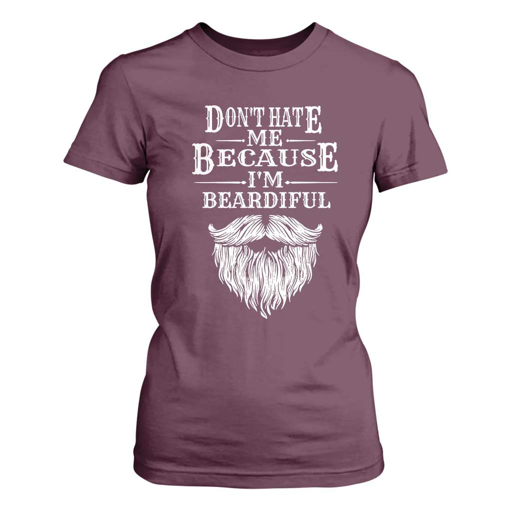 Funny Dont Hate Me Because I'm Beardiful T Shirt For Women Bearded Man TS11 Maroon Print Your Wear