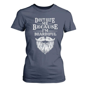 Funny Dont Hate Me Because I'm Beardiful T Shirt For Women Bearded Man TS11 Navy Print Your Wear