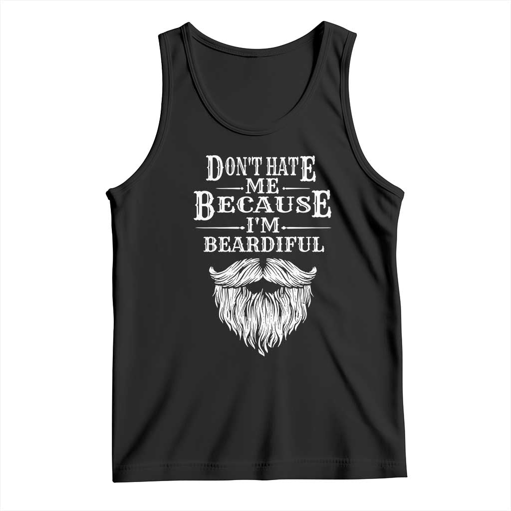 Funny Don't Hate Me Because I'm Beardiful Tank Top Bearded Man TS11 Black Print Your Wear