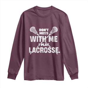 Funny Don't Mess With Me I Play Lacrosse Long Sleeve Shirt Vintage Lax Sticks TS11 Maroon Print Your Wear