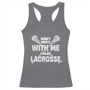 Funny Don't Mess With Me I Play Lacrosse Racerback Tank Top Vintage Lax Sticks TS11 Charcoal Print Your Wear
