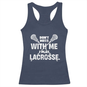 Funny Don't Mess With Me I Play Lacrosse Racerback Tank Top Vintage Lax Sticks TS11 Navy Print Your Wear