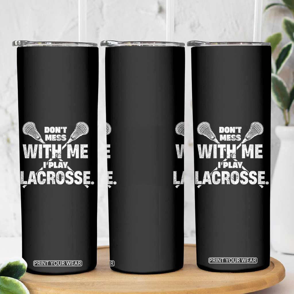 Funny Don't Mess With Me I Play Lacrosse Skinny Tumbler Vintage Lax Sticks TS11 Print Your Wear