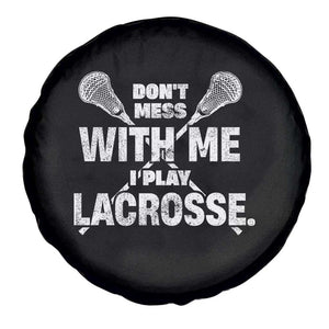 Funny Don't Mess With Me I Play Lacrosse Spare Tire Cover Vintage Lax Sticks TS11 Print Your Wear