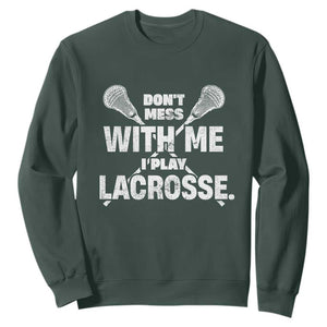 Funny Don't Mess With Me I Play Lacrosse Sweatshirt Vintage Lax Sticks TS11 Dark Forest Green Print Your Wear