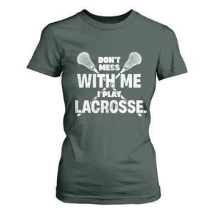 Funny Don't Mess With Me I Play Lacrosse T Shirt For Women Vintage Lax Sticks TS11 Dark Forest Green Print Your Wear