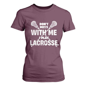 Funny Don't Mess With Me I Play Lacrosse T Shirt For Women Vintage Lax Sticks TS11 Maroon Print Your Wear