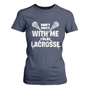 Funny Don't Mess With Me I Play Lacrosse T Shirt For Women Vintage Lax Sticks TS11 Navy Print Your Wear