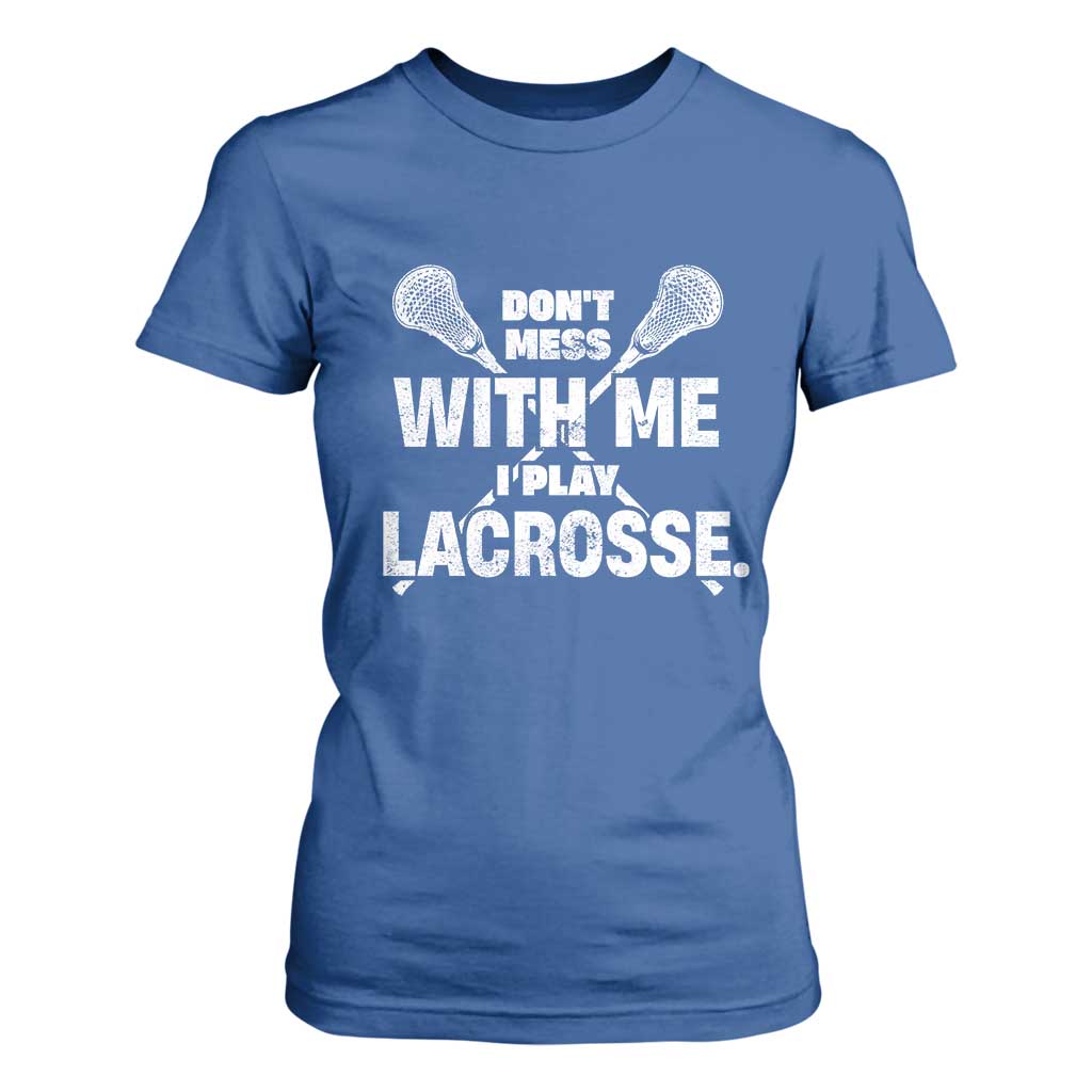 Funny Don't Mess With Me I Play Lacrosse T Shirt For Women Vintage Lax Sticks TS11 Royal Blue Print Your Wear