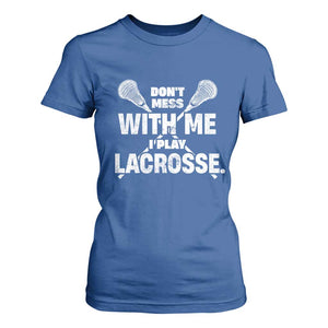 Funny Don't Mess With Me I Play Lacrosse T Shirt For Women Vintage Lax Sticks TS11 Royal Blue Print Your Wear