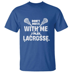 Funny Don't Mess With Me I Play Lacrosse T Shirt Vintage Lax Sticks TS11 Royal Blue Print Your Wear