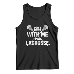 Funny Don't Mess With Me I Play Lacrosse Tank Top Vintage Lax Sticks TS11 Black Print Your Wear