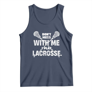 Funny Don't Mess With Me I Play Lacrosse Tank Top Vintage Lax Sticks TS11 Navy Print Your Wear