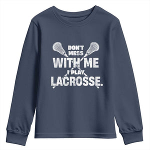 Funny Don't Mess With Me I Play Lacrosse Youth Sweatshirt Vintage Lax Sticks TS11 Navy Print Your Wear