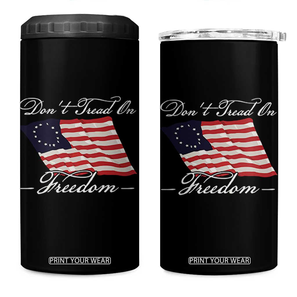 Funny Dont Tread On Freedom 4 in 1 Can Cooler Tumbler Patriotic 4th Of July Vintage Betsy Ross Flag TS11 One Size: 16 oz Black Print Your Wear