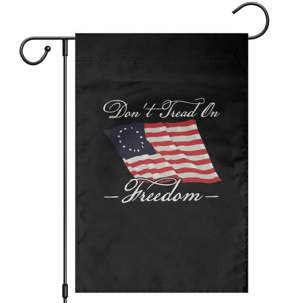 Funny Dont Tread On Freedom Garden Flag Patriotic 4th Of July Vintage Betsy Ross Flag TS11 Black Print Your Wear