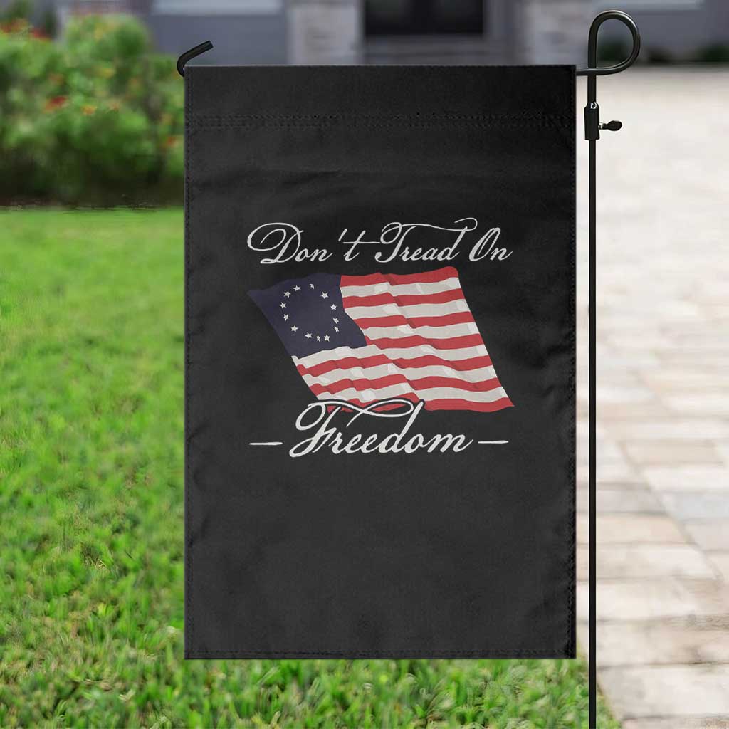 Funny Dont Tread On Freedom Garden Flag Patriotic 4th Of July Vintage Betsy Ross Flag TS11 Print Your Wear