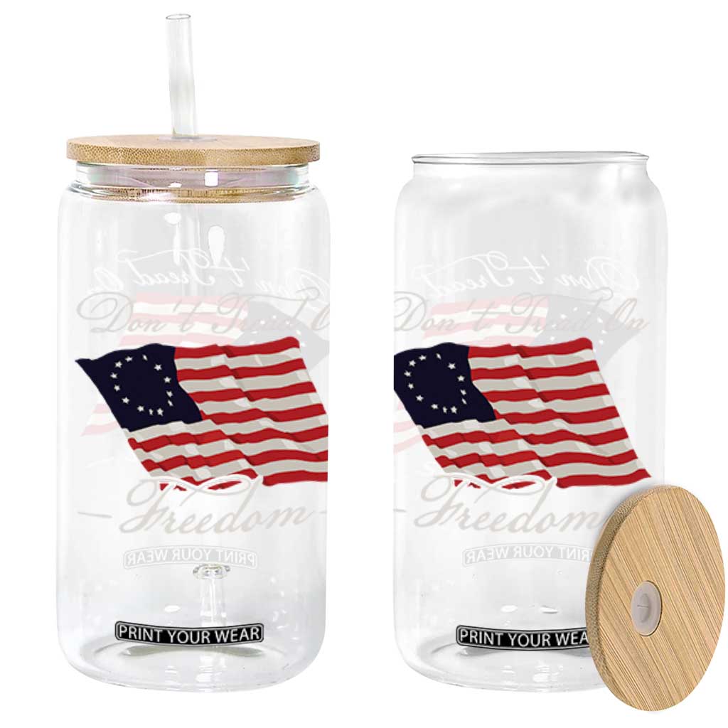 Funny Dont Tread On Freedom Glass Can Patriotic 4th Of July Vintage Betsy Ross Flag TS11 Black Print Your Wear