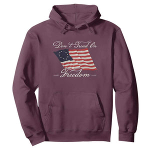 Funny Dont Tread On Freedom Hoodie Patriotic 4th Of July Vintage Betsy Ross Flag TS11 Maroon Print Your Wear