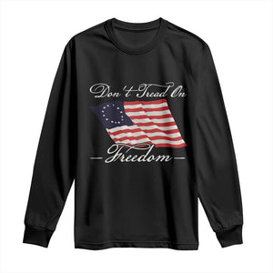 Funny Dont Tread On Freedom Long Sleeve Shirt Patriotic 4th Of July Vintage Betsy Ross Flag TS11 Black Print Your Wear