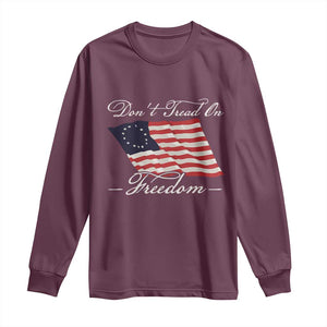 Funny Dont Tread On Freedom Long Sleeve Shirt Patriotic 4th Of July Vintage Betsy Ross Flag TS11 Maroon Print Your Wear