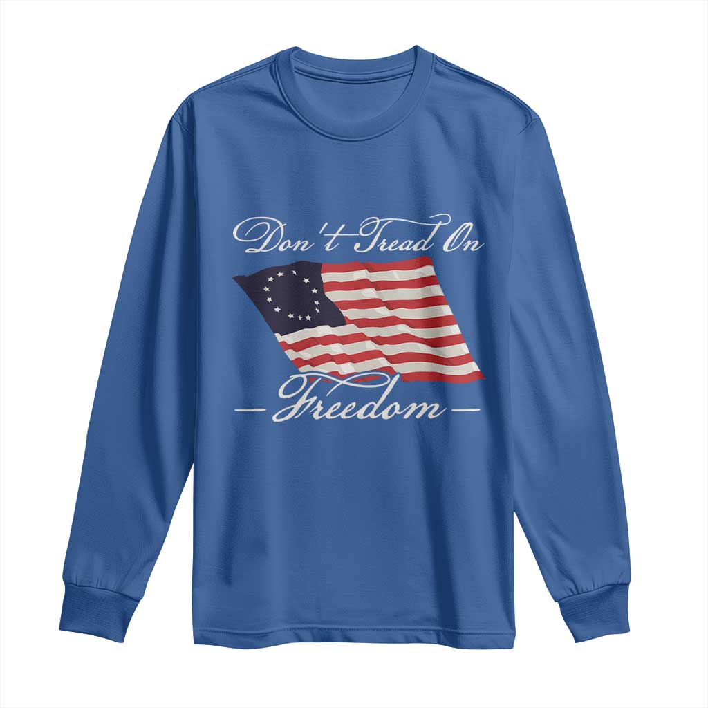 Funny Dont Tread On Freedom Long Sleeve Shirt Patriotic 4th Of July Vintage Betsy Ross Flag TS11 Royal Blue Print Your Wear