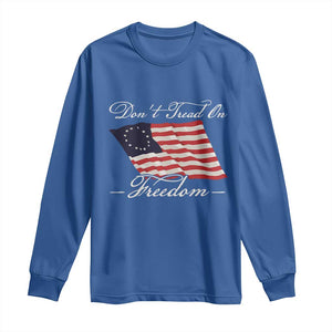 Funny Dont Tread On Freedom Long Sleeve Shirt Patriotic 4th Of July Vintage Betsy Ross Flag TS11 Royal Blue Print Your Wear