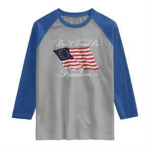 Funny Dont Tread On Freedom Raglan Shirt Patriotic 4th Of July Vintage Betsy Ross Flag TS11 Sport Gray Royal Print Your Wear