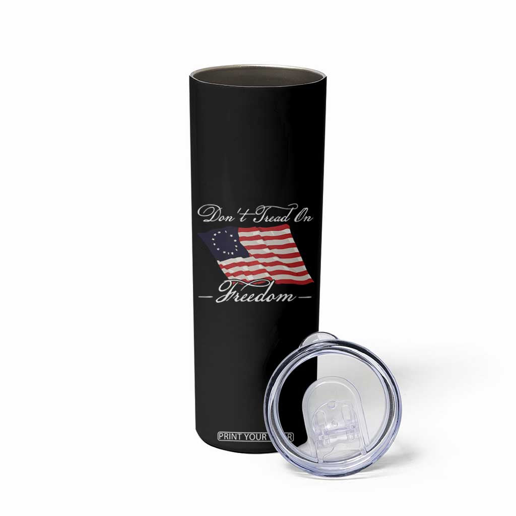 Funny Dont Tread On Freedom Skinny Tumbler Patriotic 4th Of July Vintage Betsy Ross Flag TS11 Print Your Wear