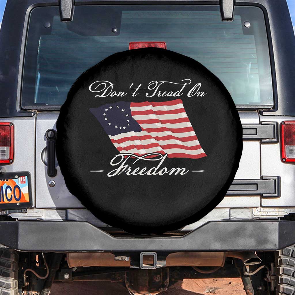 Funny Dont Tread On Freedom Spare Tire Cover Patriotic 4th Of July Vintage Betsy Ross Flag TS11 No hole Black Print Your Wear