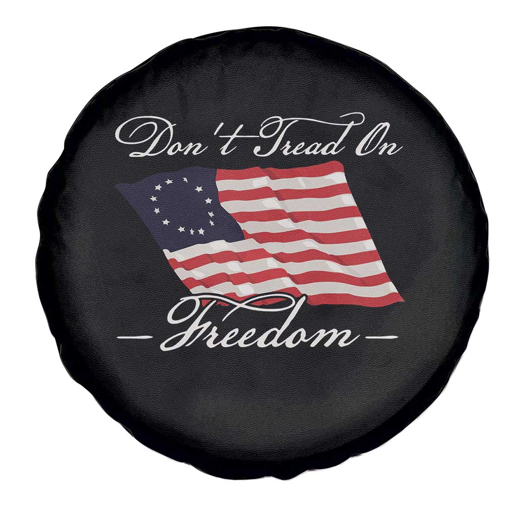 Funny Dont Tread On Freedom Spare Tire Cover Patriotic 4th Of July Vintage Betsy Ross Flag TS11 Print Your Wear