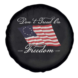 Funny Dont Tread On Freedom Spare Tire Cover Patriotic 4th Of July Vintage Betsy Ross Flag TS11 Print Your Wear