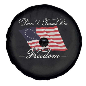 Funny Dont Tread On Freedom Spare Tire Cover Patriotic 4th Of July Vintage Betsy Ross Flag TS11 Print Your Wear