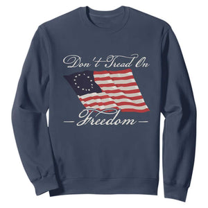 Funny Dont Tread On Freedom Sweatshirt Patriotic 4th Of July Vintage Betsy Ross Flag TS11 Navy Print Your Wear