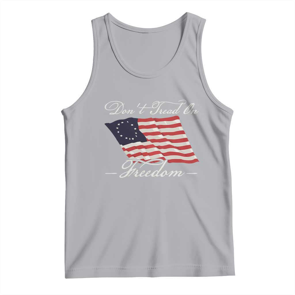 Funny Dont Tread On Freedom Tank Top Patriotic 4th Of July Vintage Betsy Ross Flag TS11 Athletic Heather Print Your Wear
