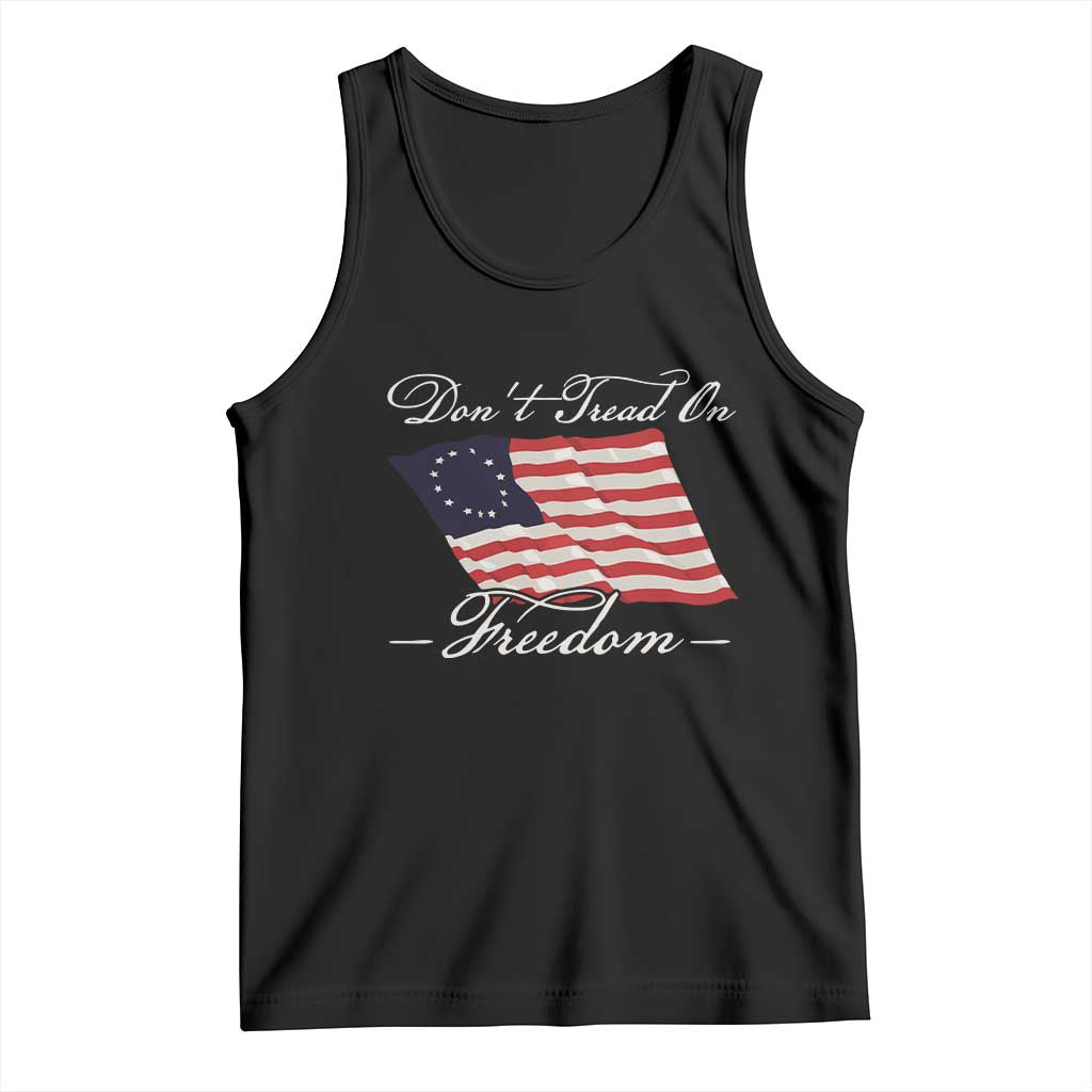 Funny Dont Tread On Freedom Tank Top Patriotic 4th Of July Vintage Betsy Ross Flag TS11 Black Print Your Wear