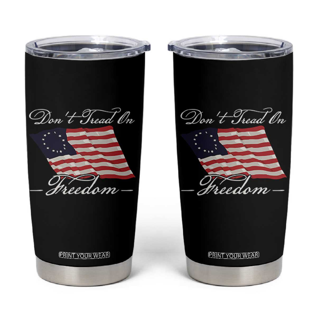 Funny Dont Tread On Freedom Tumbler Cup Patriotic 4th Of July Vintage Betsy Ross Flag TS11 Black Print Your Wear